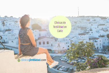Cádiz como destino para iniciar un tratamiento de Reproducción Asistida: de UR a NovaFIV