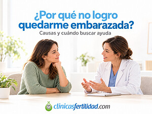 ¿Por qué no me quedo embarazada? Causas frecuentes y cuándo consultar
