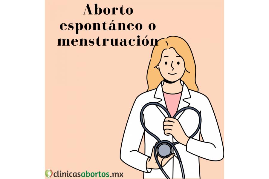 Aborto espontáneo o menstruación