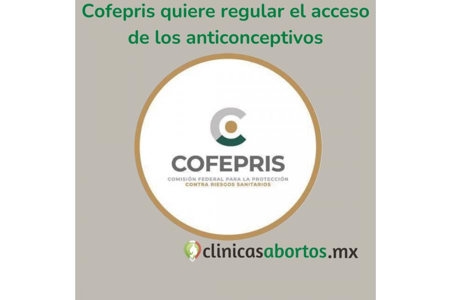 Cofepris quiere regular el acceso de los anticonceptivos