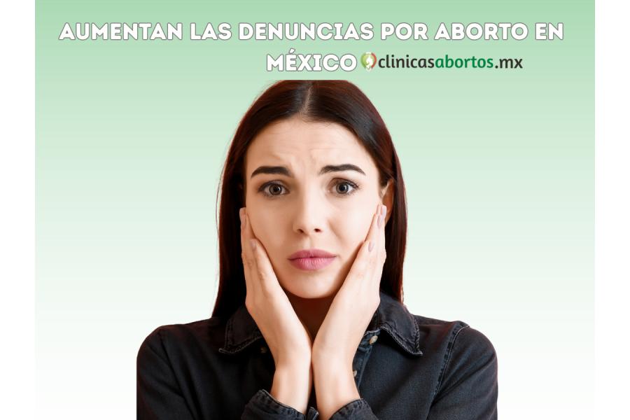 Aumentan las denuncias por aborto en México