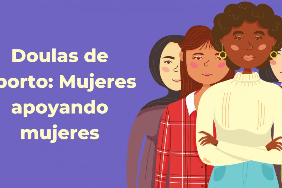 Qué es una doula?, y ¿cómo acompaña durante un aborto?