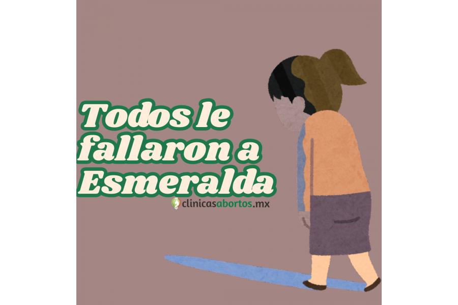 Todos le fallaron a Esmeralda