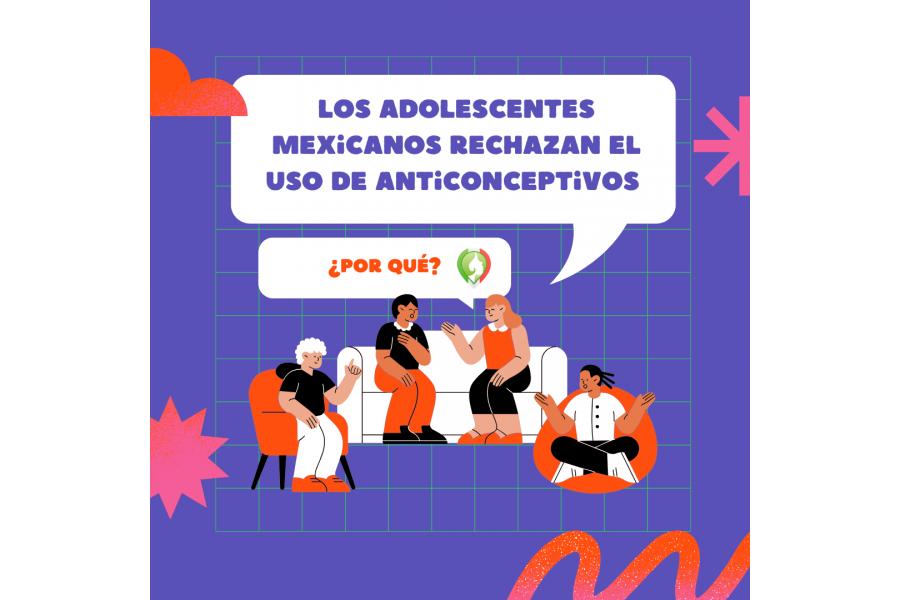 Los adolescentes mexicanos rechazan el uso de anticonceptivos