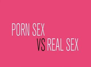 Sexo Real Vs Sexo en el porno